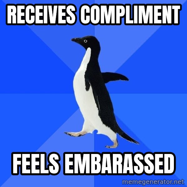 Socially Awkward Penguin meme: receives compliment / feels embarassed