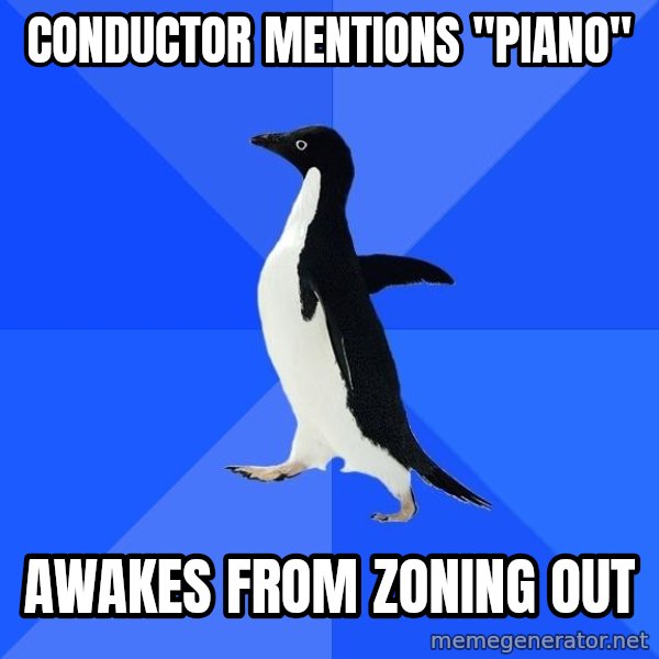 Socially Awkward Penguin meme: conductor mentions "piano" / awakes from zoning out