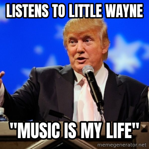 Annoying Facebook Girl meme: listens to little wayne / "music is my life"