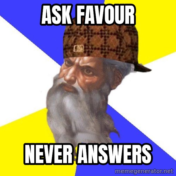 Scumbag God meme: ask favour / never answers