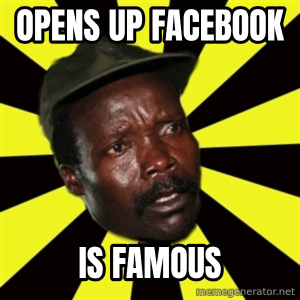 KONY THE PIMP meme: opens up facebook / is famous