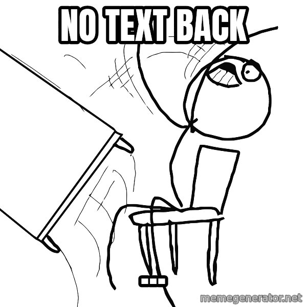 Desk Flip Rage Guy meme: no text back / ...