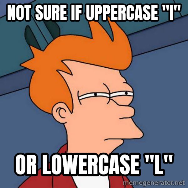 Futurama Fry meme: not sure if uppercase "I" / or lowercase "l"
