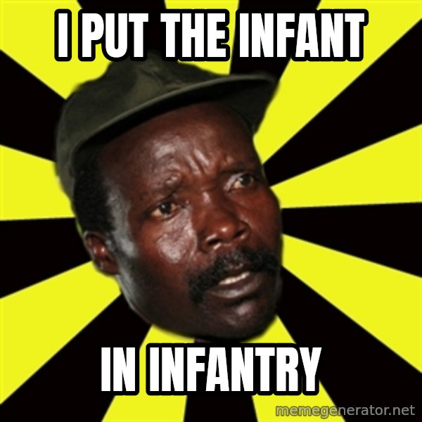 KONY THE PIMP meme: I put the infant / in infantry