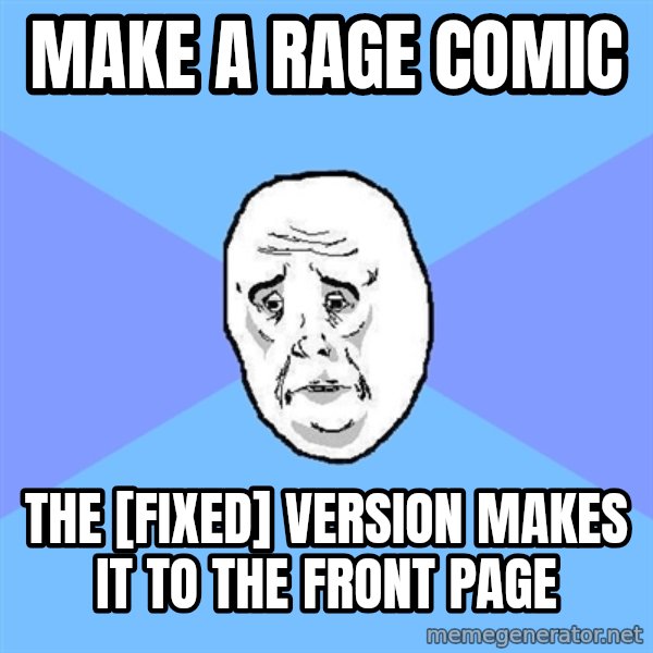 Okay Guy meme: Make a Rage comic / the [fixed] version makes it to the front page
