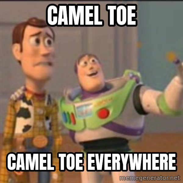 Buzz meme: Camel toe / Camel toe everywhere