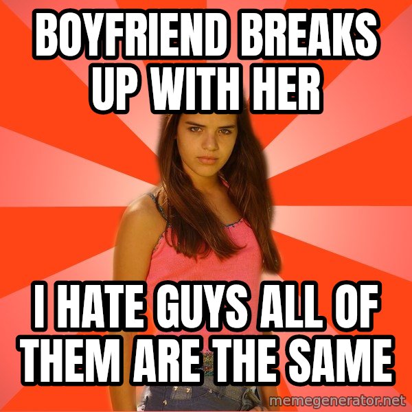 Jealous Girl meme: Boyfriend breaks up with her / I Hate guys all of them are the same