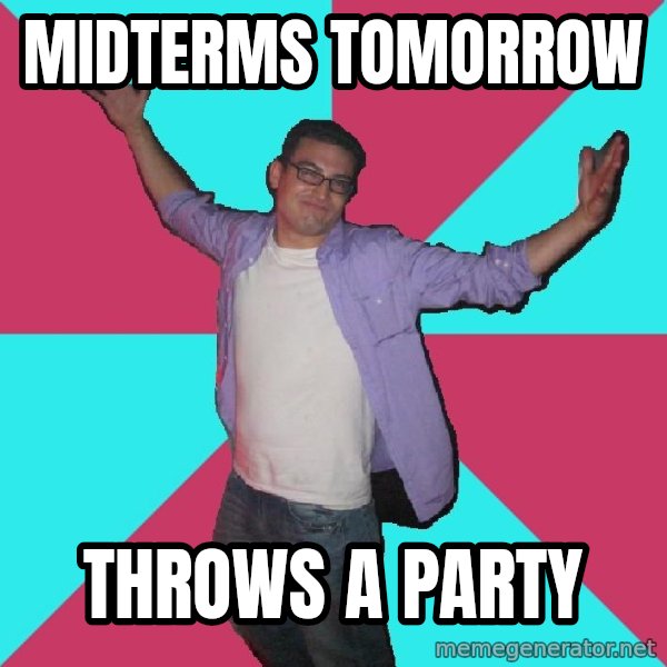 Douchebag Roommate meme: Midterms tomorrow / throws a party