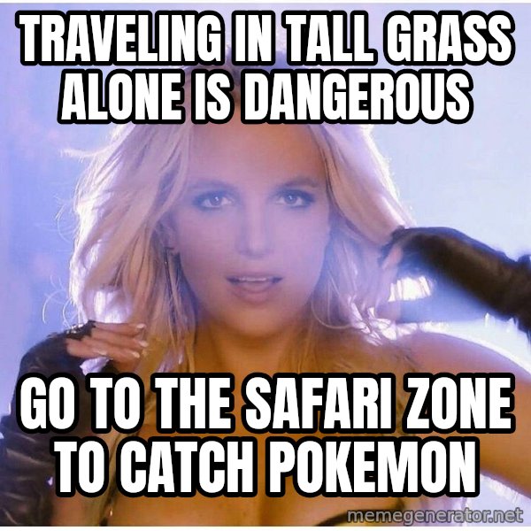 Professor Oak meme: traveling in tall grass alone is dangerous / go to the safari zone to catch pokemon