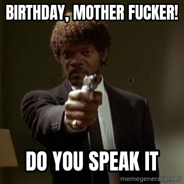 Jules Pulp Fiction meme: birthday,  Mother  fucker! / do you speak it