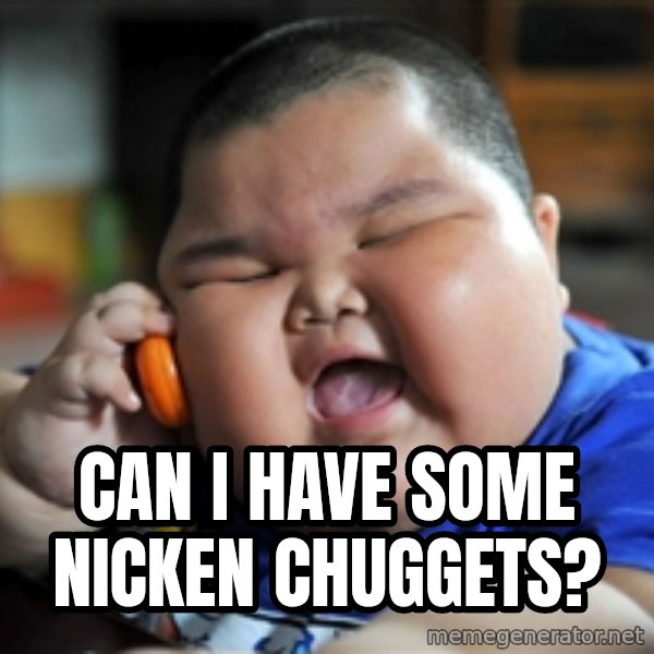 Fat Asian Kid meme: can i have some nicken chuggets?