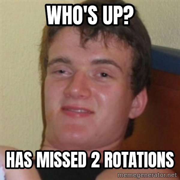 Really highguy meme: Who's UP? / has missed 2 rotations