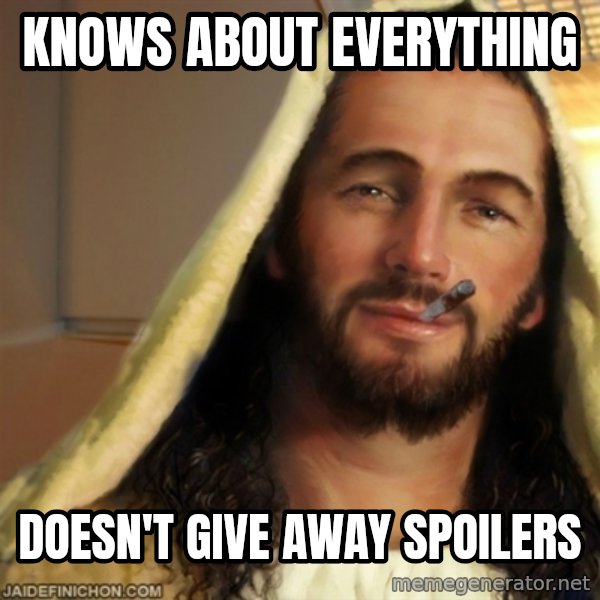 Good Guy Jesus meme: Knows about everything / doesn't give away spoilers