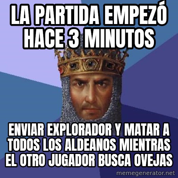 Age Of Empires meme: la partida empezó hace 3 minutos / enviar explorador y matar a todos los aldeanos mientras el otro jugador busca ovejas