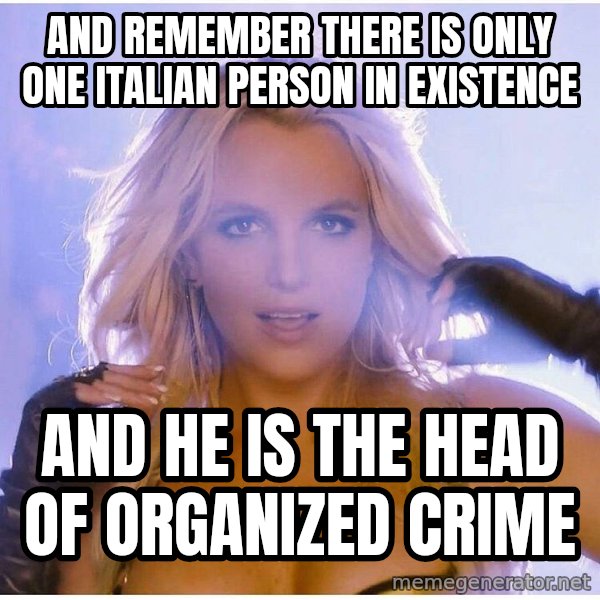 Professor Oak meme: And Remember there is only one italian person in existence / and he is the head of organized crime