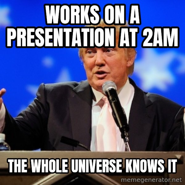 Annoying Facebook Girl meme: Works on a presentation at 2am / The whole universe knows it
