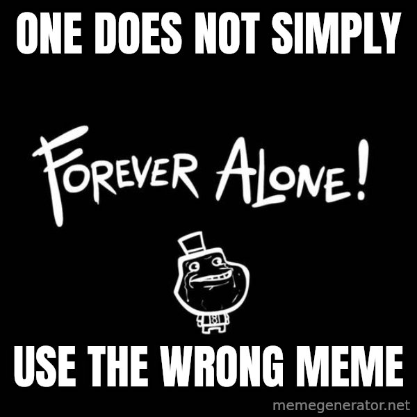 The Most Interesting Man In The World meme: one does not simply / use the wrong meme