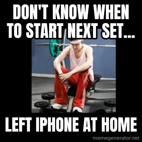 Annoying Gym Newbie meme: Don't know when to start next set... / left Iphone at home