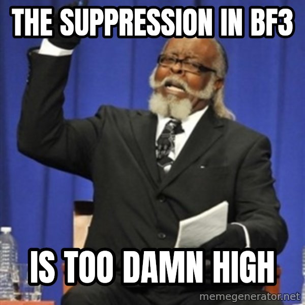Rent Is Too Damn High meme: The SUPPRESSION IN BF3 / IS TOO DAMN HIGH