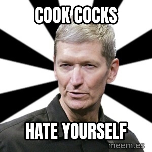 Tim Cook Time meme: Cook cocks / hate yourself