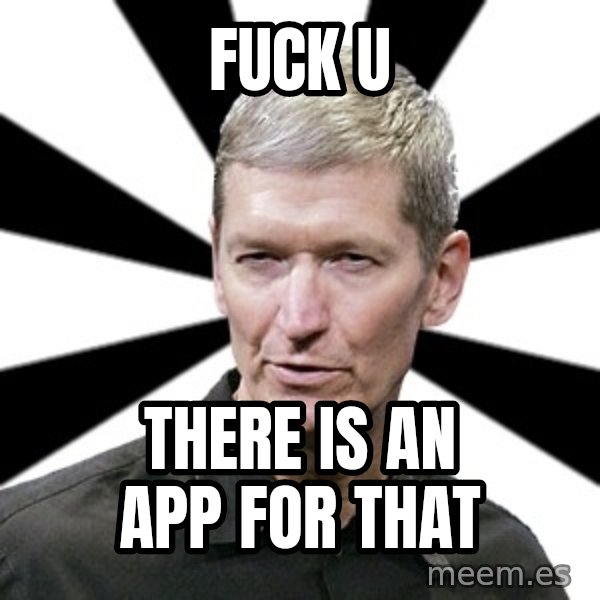Tim Cook Time meme: fuck u / there is an app for that