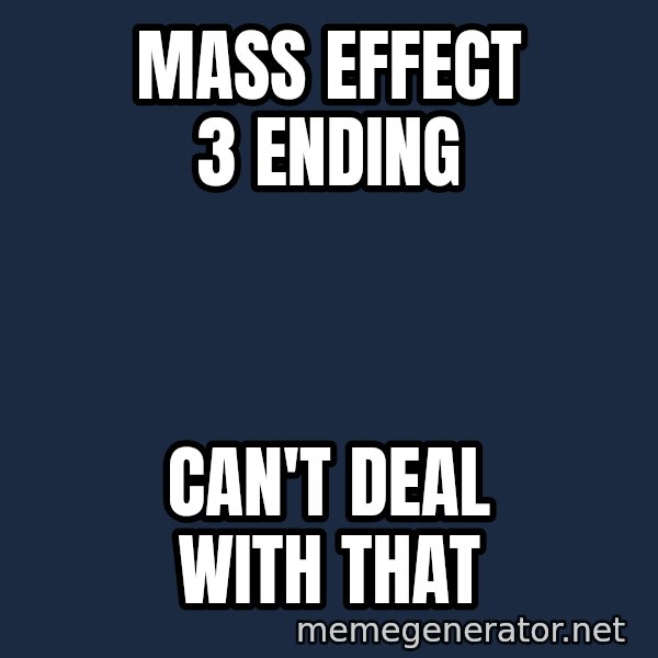 Ultra Magnus meme: Mass effect 3 Ending / Can't Deal with that
