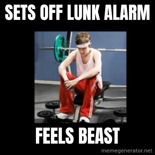 Annoying Gym Newbie meme: sets off lunk alarm / feels beast