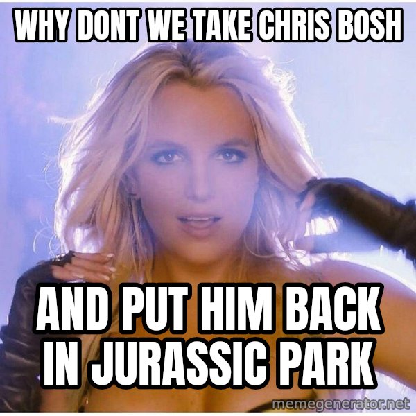 patrick star meme: why dont we take chris bosh / and put him back in jurassic park