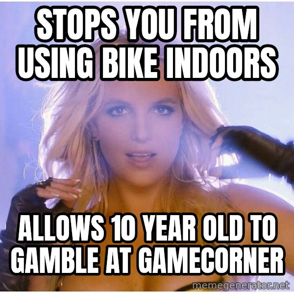Professor Oak meme: Stops you from using bike indoors / allows 10 year old to gamble at gamecorner