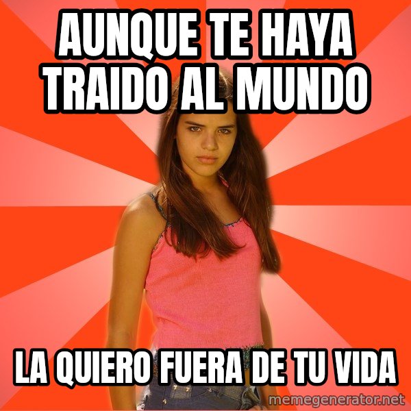 Jealous Girl meme: AUNQUE TE HAYA TRAIDO AL MUNDO / LA QUIERO FUERA DE TU VIDA