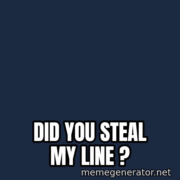 TealC meme: Did you steal my line ?