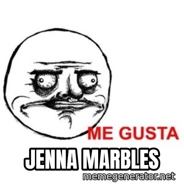 Me Gusta meme: jenna marbles