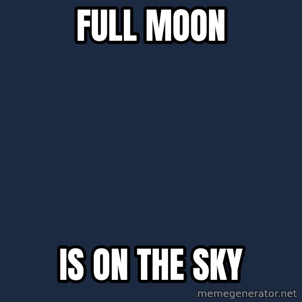Happy Tony meme: full moon / is on the sky