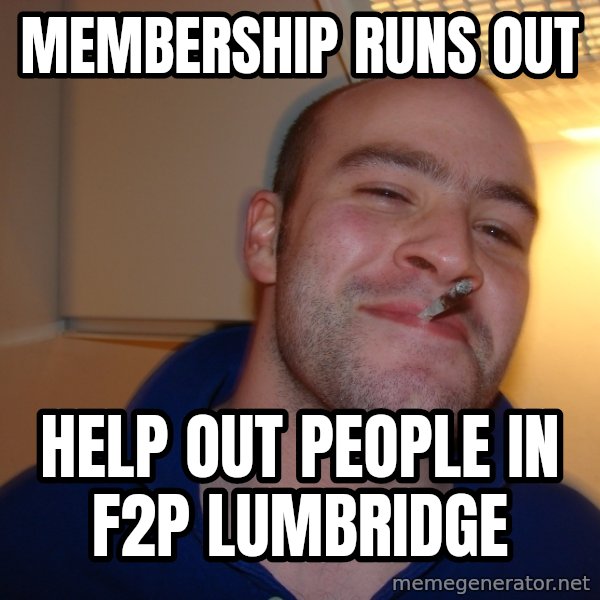 Good Guy Greg meme: membership runs out / help out people in f2p lumbridge