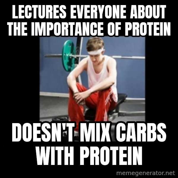Annoying Gym Newbie meme: lectures everyone about the importance of protein / doesn't mix carbs with protein