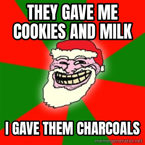Santa Claus Troll Face meme: they gave me cookies and milk / i gave them charcoals
