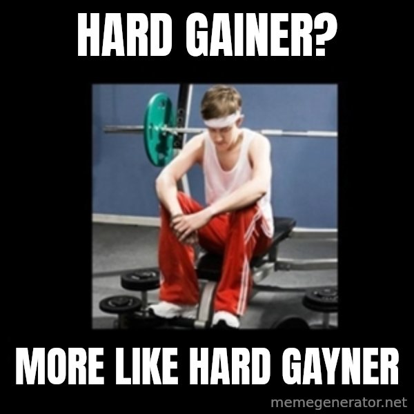 Annoying Gym Newbie meme: hard gainer? / more like hard gayner