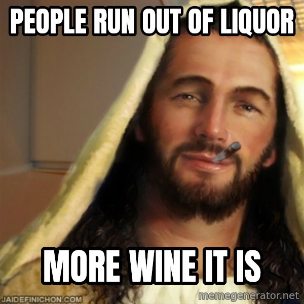 Good Guy Jesus meme: people run out of liquor / more wine it is