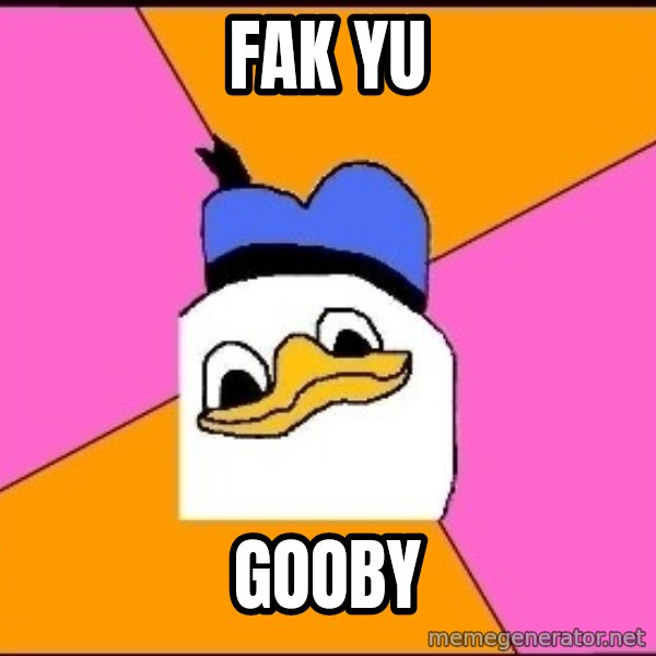 Uncle Dolan meme: Fak yu / gooby