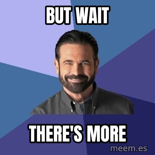 Billy Mays meme: But Wait / there's more