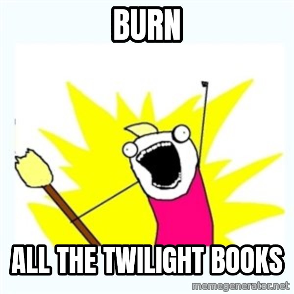 All the things meme: burn / all the twilight books