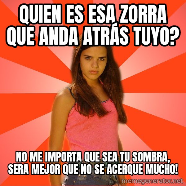 Jealous Girl meme: Quien es esa zorra que anda atrás tuyo? / No me importa que sea tu sombra, sera mejor que no se acerque mucho!