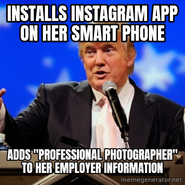 Annoying Facebook Girl meme: Installs instagram app on her smart phone / adds "professional photographer" to her employer information