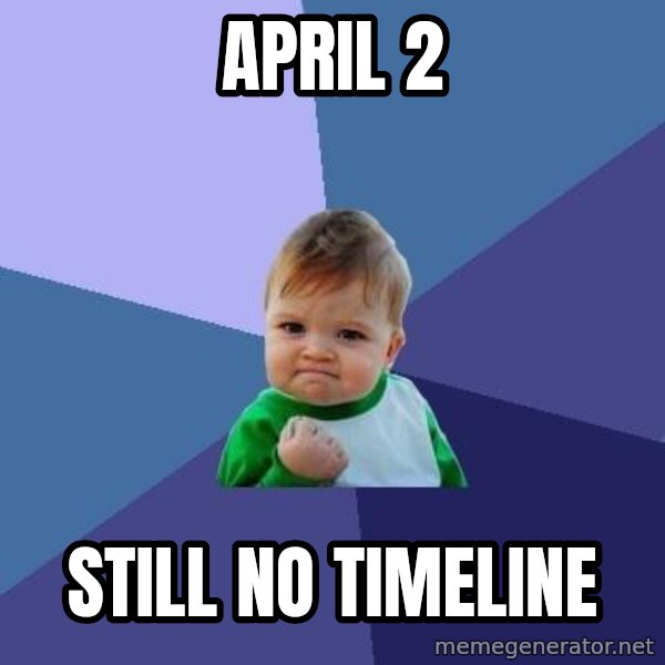 Success Kid meme: April 2 / Still no timeline