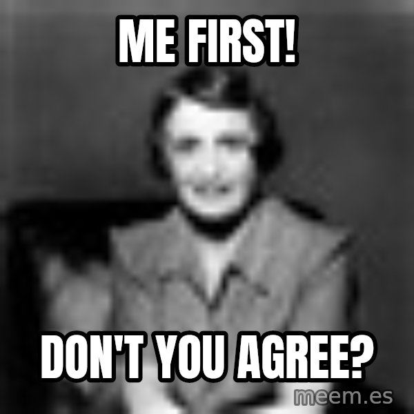 Ayn Rand meme: Me first! / Don't you agree?