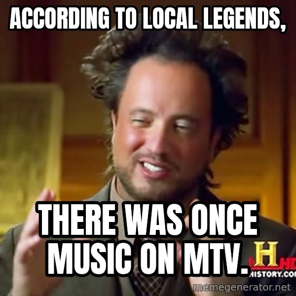 Giorgio A Tsoukalos Hair meme: according to local legends, / there was once MUsic on MTV.