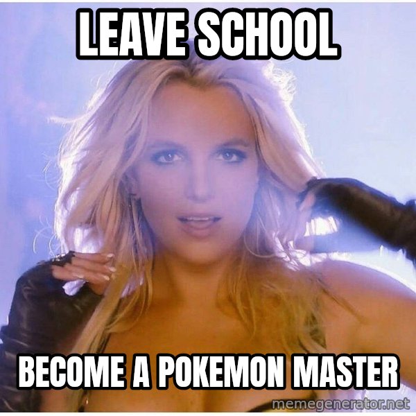 Professor Oak meme: leave school / become a pokemon master