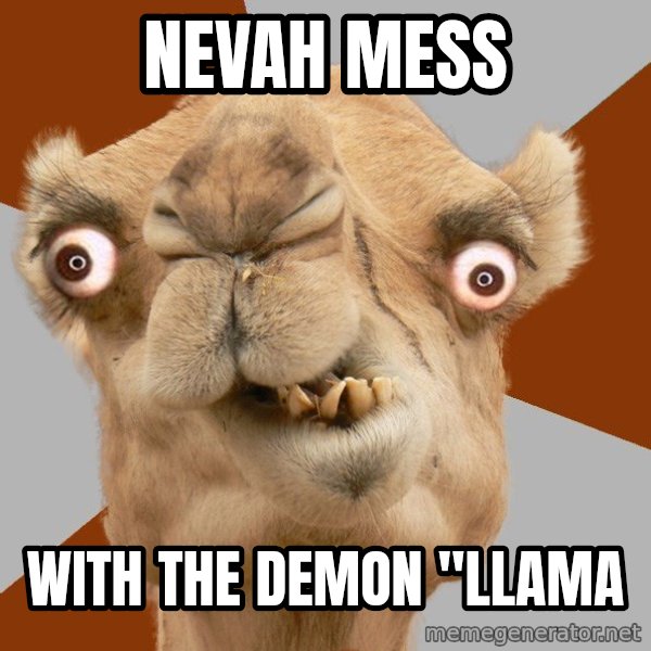 Crazy Camel lol meme: nevah mess / with the demon "Llama