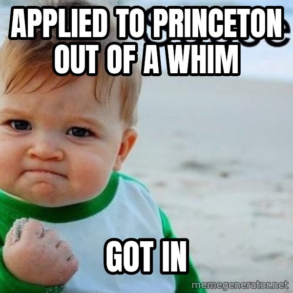 Success Kid meme: Applied to princeton out of a whim / got in