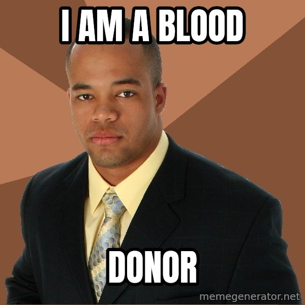 Successful Black Man meme: I am A blood / DONOR